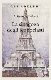 J. Rodolfo Wilcock, La sinagoga degli iconoclasti
