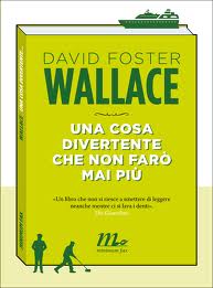 David Foster Wallace, Una cosa divertente che non farò mai più