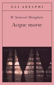 W. Somerset Maugham, Acque morte
