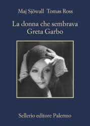 Maj Sjöwall e Tomas Ross, La donna che sembrava Greta Garbo, traduzione di Monica Amarillis Rossi, Palermo, Sellerio
